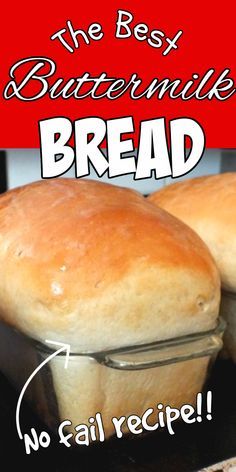 two loafs of bread sitting on top of an oven with the words, the best buttermilk bread no fail recipe