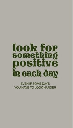 the words look for something positive in each day