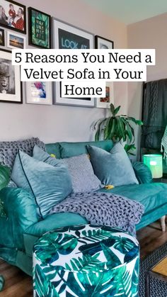 a living room filled with green furniture and pictures on the wall above it that says 5 reasons you need a velvet sofa in your home