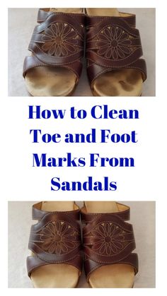 how to clean toe and foot marks from sandal's - step by step instructions