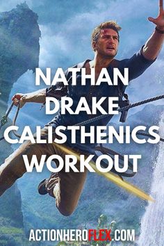 the poster for nathan drake's calisthenics workout is shown in front of a waterfall