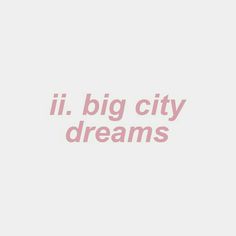 the words i'll big city dreams are written in pink on a white background