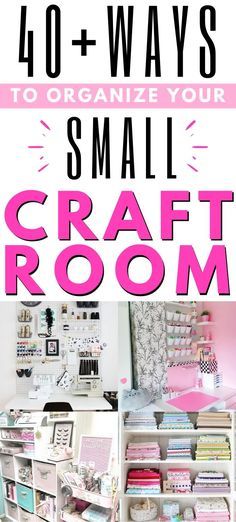 small craft room with text overlay that reads 40 + ways to organize your small craft room