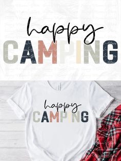 a t - shirt with the words happy camping on it