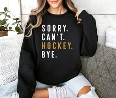 Sorry Can't Hockey Bye Sweatshirt, Hockey Mom Sweater, Hockey Player Shirt, Ice Hockey Gifts, Ice Hockey Sweatshirts, Funny Hockey Sweaters Hello everyone! Welcome to Good Vibe Quotes! Here, you'll find a wide selection of unique, affordable, and high-quality designs perfect for your friends and family. To Make Your Ordering Process Seamless, Please Follow These steps: - Read all the relevant information and review the product photos. - Select the desired t-shirt type and choose your size from t Hockey Sister, Funny Hockey, Good Vibes Quotes, Hockey Humor, Style Lookbook