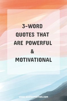 3-Word Quotes That Are Powerful & Motivational Short Simple Quotes Inspiration, One Powerful Word, 3 Word Motivational Quote, Small Quotes To Live By, Short Inspirational Quotes For Students, Inspirational Phrases Short, Inspiration Words Short Sayings, Positive Sayings Short, Funny 3 Word Quotes