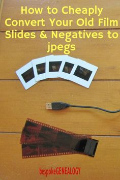 an old film slider and negatives on a wooden table with the text how to cheaply convert your old film slides & negatives to jegs