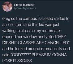 a tweet with the caption that reads, i'm going to the campus is closed due to an ice storm and this kid was just walking to class so my roommate