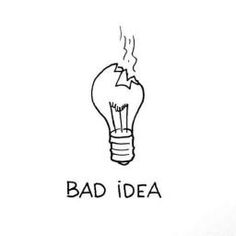 a drawing of a light bulb with the words bad idea