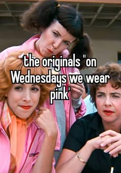 two women in pink shirts with the words, the original on wednesdays we wear pink