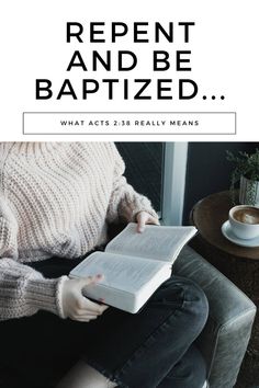 a person sitting in a chair reading a book with the words repent and be baptized