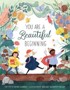 the cover of you are a beautiful beginning by julia lader, illustrated by kelleley cary - riley