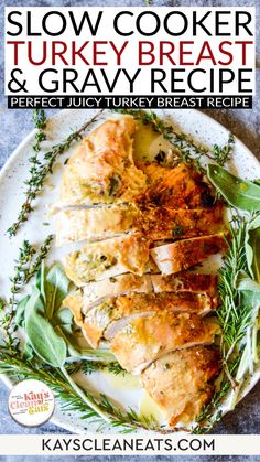 slow cooker turkey breast and gravy recipe on a white plate with herbs