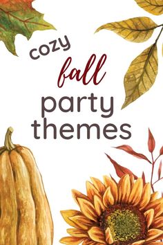 cozy fall party themes. A sunflower, pumpkin, and colorful leaves. Fall 40th Birthday Party Ideas For Women, Thankful Themed Party, Fall Parties For Adults, Fall Themed 60th Birthday Party, October Get Together Ideas, Fall Invites Party, Fall Themed Ladies Night, October Theme Party, September Themed Parties