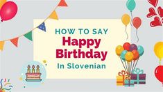 how to say happy birthday in slovenin with balloons, gifts and streamers