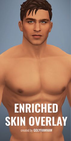 an image of a man with no shirt on and the words enriched skin overlay