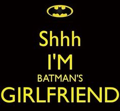 i am batman's girlfriend