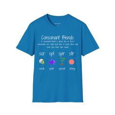 Enjoy soft to the touch style while fun and thoughtful designs help to reinforce what students are learning throughout the day. The front of this cute shirt displays examples three letter consonant blends. You become your best bulletin board! You are the reason why this business was started. If for any reason you're not satisfied please reach out so I can make your order right!  Additional Product Information: This unisex soft-style t-shirt puts a new spin on casual comfort. Made from very soft materials, this tee is 100% cotton for solid colors. Heather colors and sports grey include polyester. The shoulders have twill tape for improved durability. There are no side seams. The collar is made with ribbed knitting to prevent curling damage. Sizing:                   S       M      L Educational Graphic Print Crew Neck T-shirt, Blue T-shirt With Name Print For School, Blue School T-shirt With Text Print, Blue Text Print T-shirt For School, Reading Coach, Shirt Displays, Teach Phonics, Consonant Blends, Shirt Display