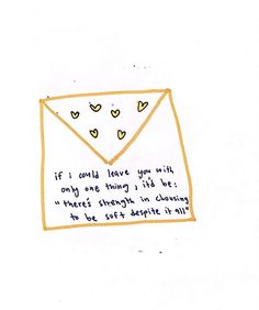 a drawing of an envelope with hearts on it and the words if i could leave you with any one thing i'd like to see