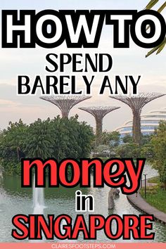 an advertisement for how to spend barely any money in singapore with text overlaying the image