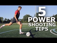 a young man kicking a soccer ball on top of a field with the words 5 power shooting tips