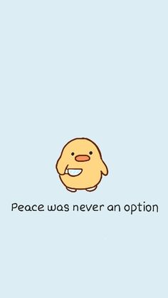 a cartoon character with the words peace was never an option