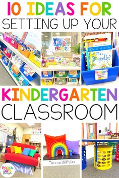 colorful classroom decor with the words 10 ideas for setting up your kindergarten classroom