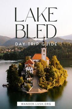 the cover of lake blead day trip guide with an island in the middle