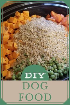 a bowl filled with rice, peas and carrots next to the words diy dog food