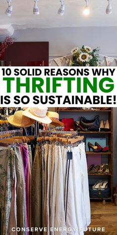 clothes hanging on racks in a store with text overlay that reads 10 sold reason why thrifting is so suitable