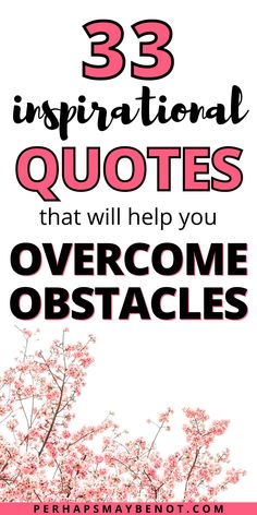 pink flowers with the words 3 inspirational quotes that will help you overcome obstacles in life