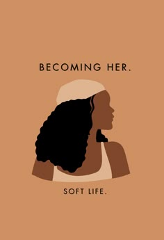 a woman's profile with the words becoming her, soft life in front of it