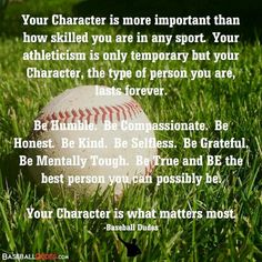 a baseball sitting in the grass with a quote on it that says, your character is more important than how skill you are in any sport