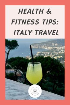 Health & fitness tips: Italy travel, with a lemon beverage and a coastal view in the background. Stay Active, Beautiful Country