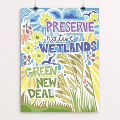 a poster with the words preserve native wetlandss and green new deal written on it