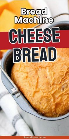 bread in a pan with text overlay that reads bread machine cheese bread on the side