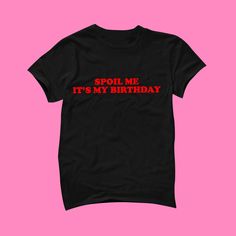 Spoil Me It's My Birthday T-Shirt | Funny Tee | Y2K Shirt | Graphic Shirt | Gift for Girlfriend | Cute Gift | Y2K Unisex Tee | Funny Shirt Unisex Comfy T-Shirt to Lounge in! Actual item may be lighter/darker than pictured. M A T E R I A L S - Super Soft Blended Cotton - Regular Fit - Shoulder Taping - Unisex S I Z I N G - Size chart is available on our listing photos. S H I P P I N G  &  P R O D U C T I O N  T I M E - Production Time is 2-3 Business Days. (May be delayed during the Holiday Seaso Funny Short Sleeve T-shirt For Party, Cotton Crew Neck T-shirt For Birthday Gift, Band Merch T-shirt With Graphic Print For Birthday, Pop Culture Cotton T-shirt For Birthday, Crew Neck Shirt With Screen Print For Birthday, Graphic Tee For Party, Pre-shrunk Short Sleeve T-shirt For Parties, Trendy Crew Neck Tops For Birthday, Trendy Crew Neck Top