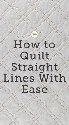 the cover of how to quilt straight lines with ease, written in black and white