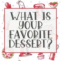 the words what is your favorite dessert? in front of an image of cupcakes and