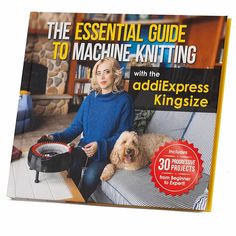 the essential guide to machine knitting with the addexpress kingizze for beginners