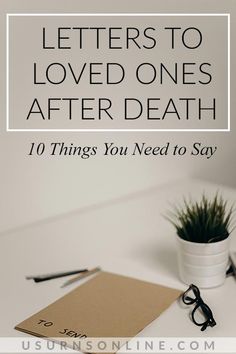 Letters to Loved Ones After Death: 10 Things You Need to Say » Urns | Online Letters To Loved Ones, Life Organization Binder, Family Emergency Binder, Estate Planning Checklist, Goodbye Letter, Emergency Binder, When Someone Dies, Life Binder, Family Emergency