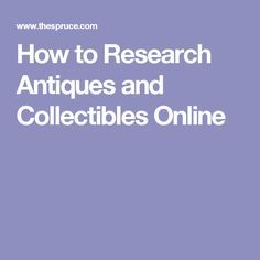 an article on how to research antiques and collectibles online