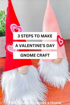 two gnomes with hearts on their heads and the words 3 steps to make a valentine's day gnome craft