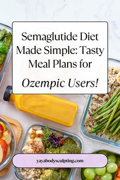 some food in plastic containers with the words semaquitide diet made simple tasty meal plans for oceanic users