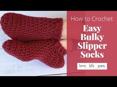 two crocheted slippers with text overlay that reads, how to crochet easy bulky slipper socks