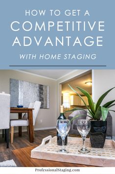 a living room and dining room with the words how to get a competitive advantage with home staging