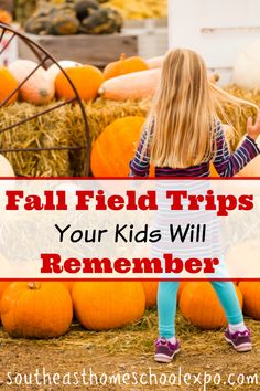 a girl standing in front of pumpkins with the words fall field tips your kids will remember