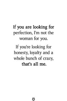 a quote that says if you are looking for perfection, i'm not the woman for