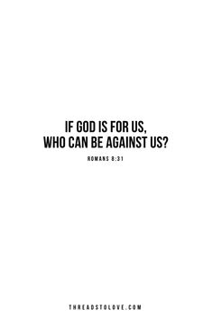 a white background with the words if god is for us, who can be against us?