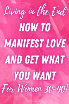 Living in the End: A Deep Dive Into Manifesting Love and Getting What You Want	Living in the End: How to Manifest Love and Get What You Want (For Women 30-40!) Living In The End, Manifest Someone, Manifesting Love, Love Background, Someone To Love Me, Vision Of Love, Law Of Attraction Love